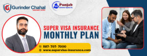 Super Visa Insurance Monthly Plan