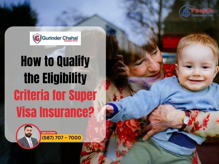 Eligibility Criteria for Super Visa Insurance