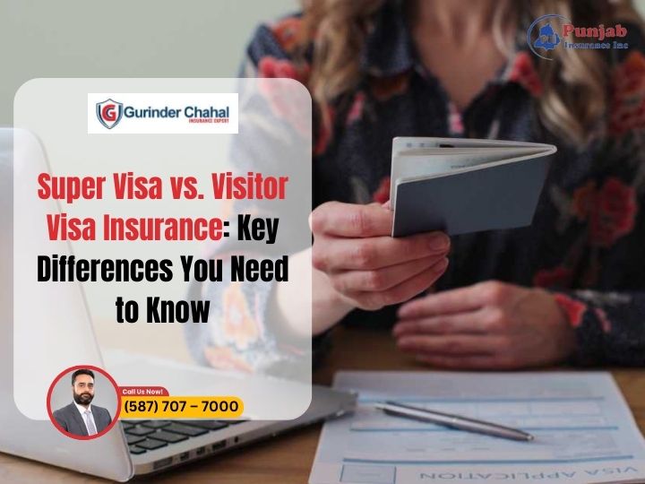 Super Visa vs. Visitor Visa Insurance Key Differences You Need to Know