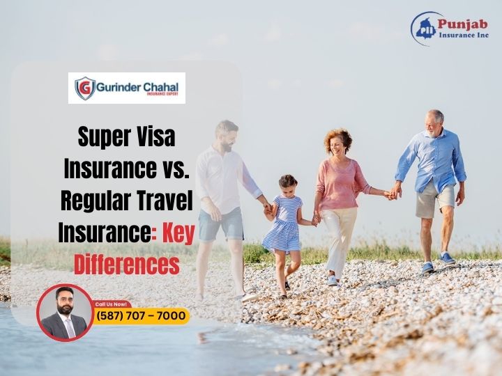 Super Visa Insurance vs. Regular Travel Insurance